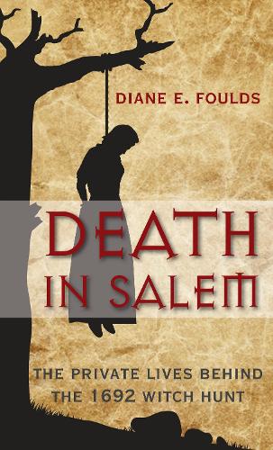 Бумажная книга «Death in Salem: The Private Lives Behind The 1692 Witch Hunt», автор Диана Фоулдс - фото №1