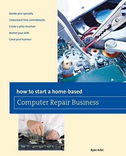 Бумажная книга «How to Start a Home-based Computer Repair Business», автор Райан Артер - фото №1