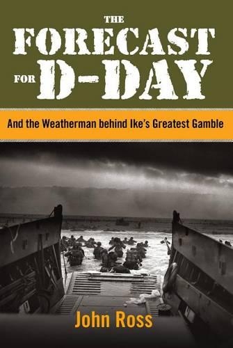 Бумажная книга «Forecast for D-day: And The Weatherman Behind Ike's Greatest Gamble», автор Джон Росс - фото №1