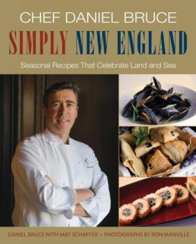 Бумажная книга «Chef Daniel Bruce Simply New England: Seasonal Recipes That Celebrate Land And Sea», авторов Дэниел Брюс, Мат Шаффер - фото №1