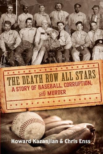 Бумажная книга «Death Row All Stars: A Story of Baseball, Corruption, and Murder», авторов Крис Энсс, Говард Казанджян - фото №1