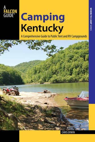 Бумажная книга «Camping Kentucky: A Comprehensive Guide to Public Tent and RV Campgrounds», автор Крис Эрвин - фото №1