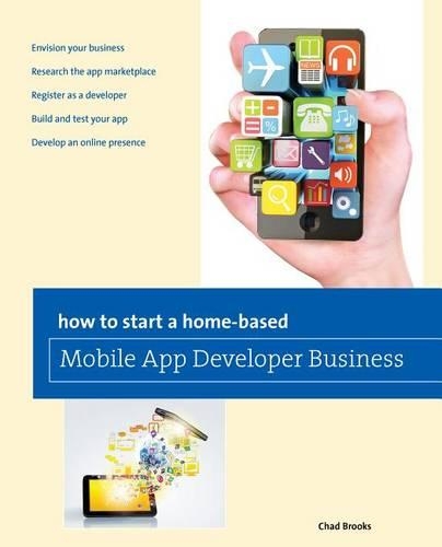 Бумажная книга «How to Start a Home-based Mobile App Developer Business», автор Чад Брукс - фото №1