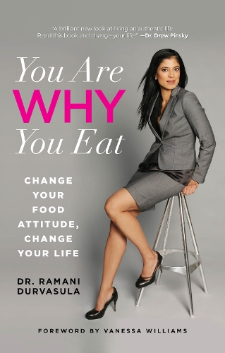 Бумажная книга «You Are WHY You Eat: Change Your Food Attitude, Change Your Life», автор Рамани Дурвасула - фото №1