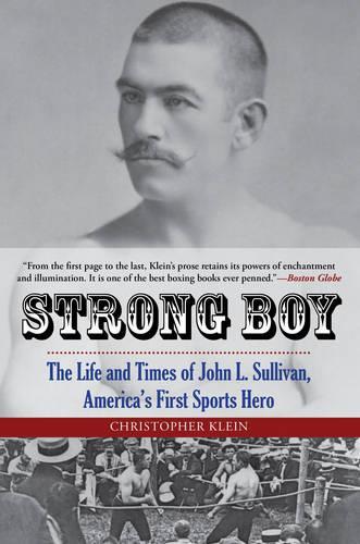 Бумажная книга «Strong Boy: The Life and Times of John L. Sullivan, America's First Sports Hero», автор Кристофер Клейн - фото №1