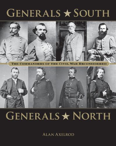 Бумажная книга «Generals South, Generals North: The Commanders of the Civil War Reconsidered», автор Алан Аксельрод - фото №1