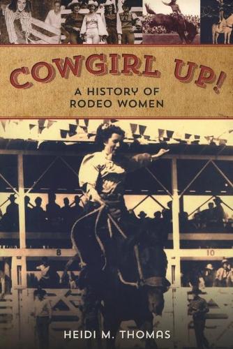 Бумажная книга «Cowgirl Up!: A History of Rodeo Women», автор Хейди Томас - фото №1