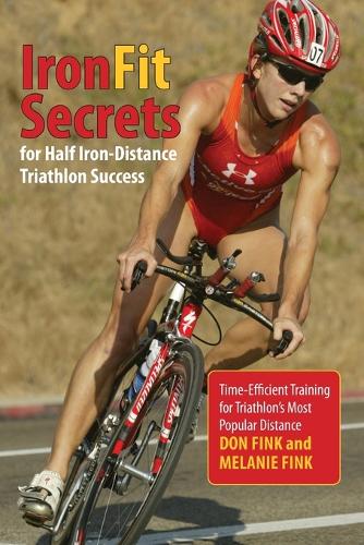 Бумажная книга «IronFit Secrets for Half Iron-Distance Triathlon Success: Time-Efficient Training For Triathlon's Most Popular Distance», автор Дон Финк - фото №1