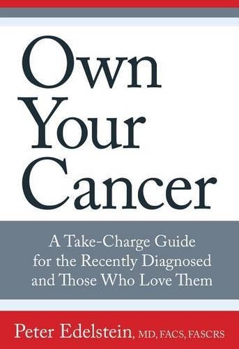 Паперова книга «Own Your Cancer: A Take-Charge Guide For The Recently Diagnosed And Those Who Love Them», автор Пітер Едельштейн - фото №1
