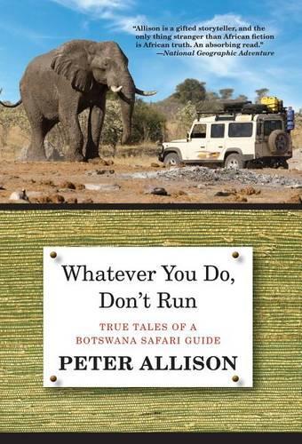 Паперова книга «Whatever You Do, Don't Run: True Tales Of A Botswana Safari Guide», автор Пітер Еллісон - фото №1