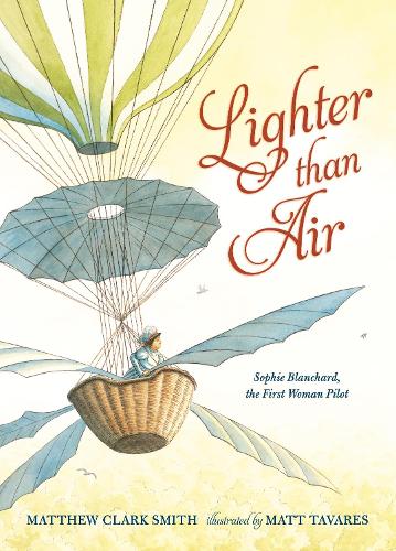 Паперова книга «Lighter than Air: Sophie Blanchard, the First Woman Pilot», автор Метью Кларк Сміт - фото №1