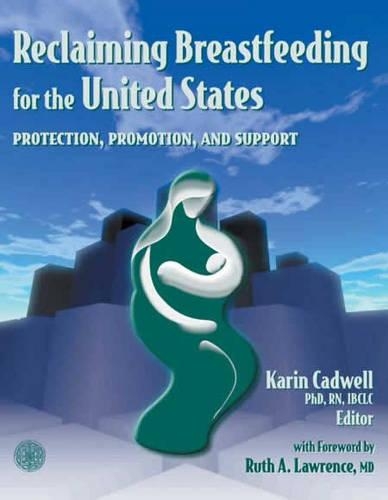 Бумажная книга «Reclaiming Breastfeeding for the United States:  Protection, Promotion and Support: Protection, Promotion and Support», автор Карин Кадвелл - фото №1