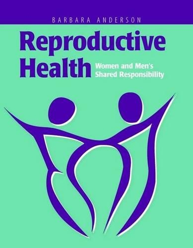 Бумажная книга «Reproductive Health: Women and Men's Shared Responsibility: Women and Men's Shared Responsibility», автор Барбара Андерсон - фото №1