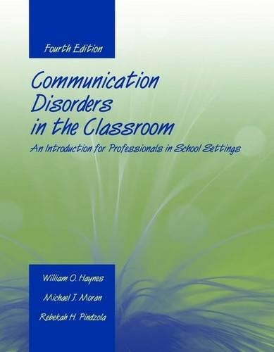 Бумажная книга «Communication Disorders in the Classroom: An Introduction for Professionals in School Settings: An Introduction for Professionals in School Settings», авторов Майкл Дж. Моран, Ребекка Х. Пиндзола, Уильям О. Хейнс - фото №1