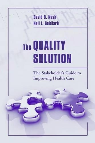 Бумажная книга «The Quality Solution: The Stakeholder's Guide to Improving Health Care: The Stakeholder's Guide to Improving Health Care», авторов Дэвид Б. Нэш, Нил И. Голдфарб - фото №1