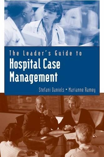 Бумажная книга «The Leader's Guide to Hospital Case Management», авторов Марианна Макхейл Рэйми, Стефани Дэниелс - фото №1