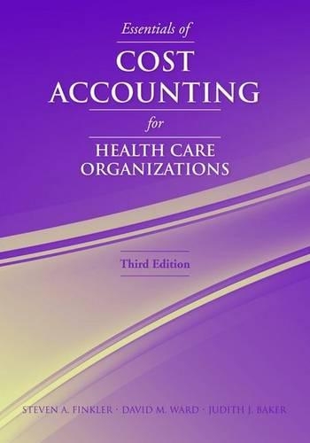 Бумажная книга «Essentials Of Cost Accounting For Health Care Organizations», авторов Дэвид М. Уорд, Джудит Дж. Бейкер, Стивен А. Финклер - фото №1