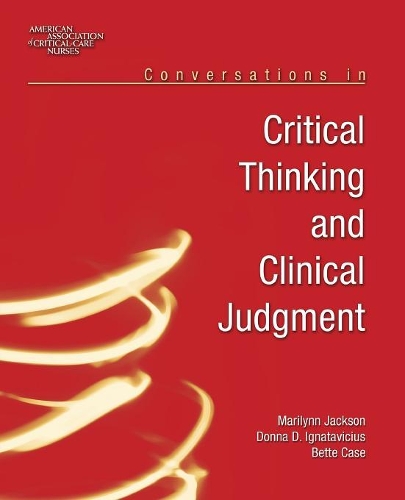 Бумажная книга «Conversations In Critical Thinking And Clinical Judgment», авторов Бетт Кейс, Мэрилинн Джексон - фото №1