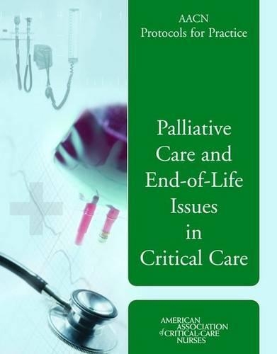 Бумажная книга «AACN Protocols for Practice: Palliative Care and End-of-Life Issues in Critical Care: Palliative Care and End-of-Life Issues in Critical Care», авторов Джастин Медина, Кэтлин Пунтилло - фото №1