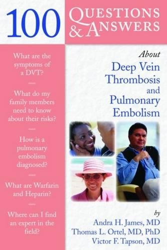 Бумажная книга «100 Questions  &  Answers About Deep Vein Thrombosis And Pulmonary Embolism», авторов Андра Х. Джеймс, Томас Л. Ортел, Виктор Ф. Тапсон - фото №1