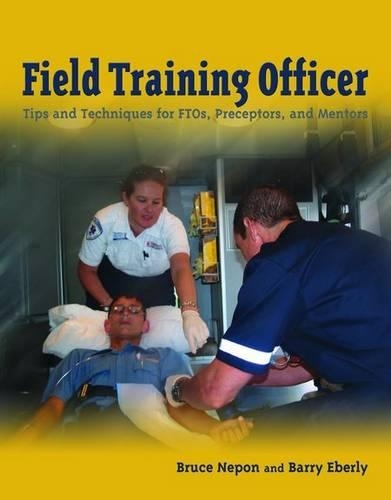 Паперова книга «Field Training Officer: Tips And Techniques For Ftos, Preceptors, And Mentors», авторів Баррі Еберлі, Брюс Непон - фото №1