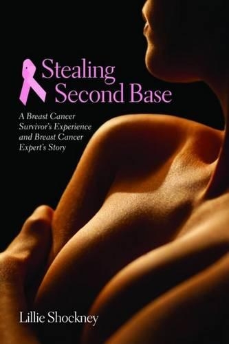 Паперова книга «Stealing Second Base: A Breast Cancer Survivor's Experience And Breast Cancer Expert's Story», автор Ліллі Д. Шокні - фото №1