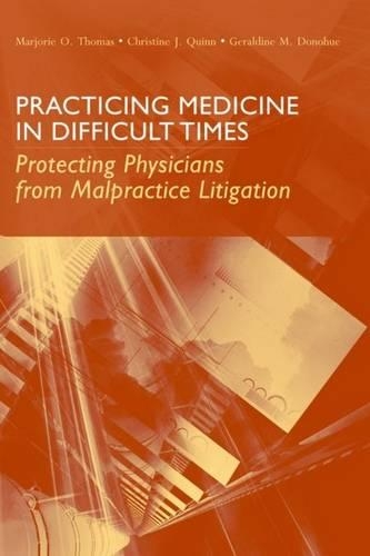 Бумажная книга «Practicing Medicine in Difficult Times: Protecting Physicians from Malpractice Litigation: Protecting Physicians from Malpractice Litigation», авторов Кристина Дж. Куинн, Джеральдин М. Донохью, Марджори О. Томас - фото №1
