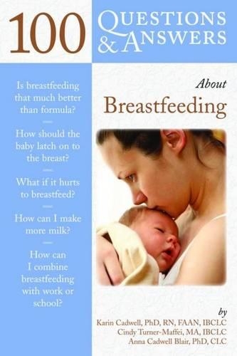 Бумажная книга «100 Questions & Answers About Breastfeeding», авторов Анна Кэдвелл Блэр, Синди Тернер-Маффей, Карин Кадвелл - фото №1
