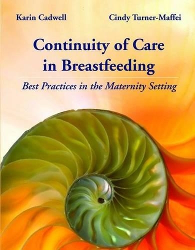 Бумажная книга «Continuity Of Care In Breastfeeding: Best Practices In The Maternity Setting», авторов Синди Тернер-Маффей, Карин Кадвелл - фото №1