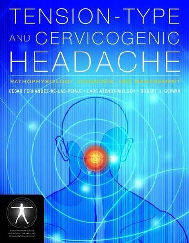 Бумажная книга «Tension-Type and Cervicogenic Headache: Pathophysiology, Diagnosis, and Management: Pathophysiology, Diagnosis, and Management», авторов Сесар Фернандес де лас Пеньяс, Ларс Арендт-Нильсен, Роберт Д. Гервин - фото №1