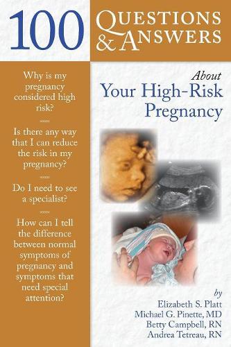 Бумажная книга «100 Questions & Answers About Your High-Risk Pregnancy», авторов Андреа Тетро, Бетти Кэмпбелл, Элизабет С. Платт, Майкл Г. Пинетт - фото №1