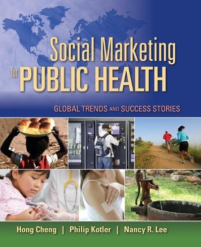 Бумажная книга «Social Marketing For Public Health: Global Trends And Success Stories», авторов Хонг Ченг, Нэнси Ли, Филип Котлер - фото №1