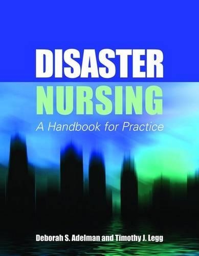 Бумажная книга «Disaster Nursing: A Handbook for Practice: A Handbook for Practice», авторов Дебора С. Адельман, Тимоти Дж. Легг - фото №1