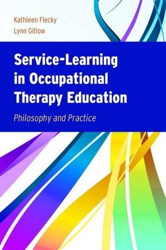 Бумажная книга «Service-Learning in Occupational Therapy Education: Philosophy & Practice», авторов Кэтлин Флекки, Линн Гитлоу - фото №1