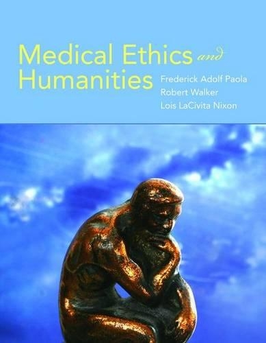 Бумажная книга «Medical Ethics And Humanities», авторов Фредерик Адольф Паола, Лоис ЛаСивита Никсон - фото №1