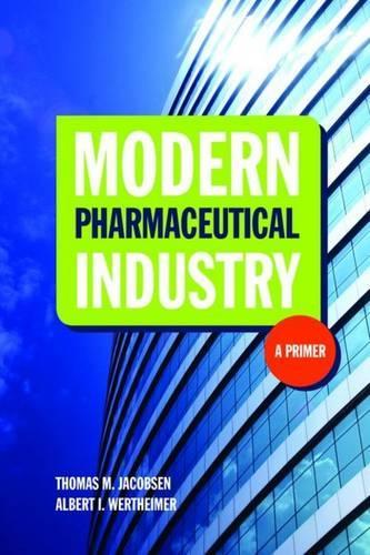 Паперова книга «Modern Pharmaceutical Industry: A Primer», авторів Альберт І. Вертгаймер, Томас М. Якобсен - фото №1