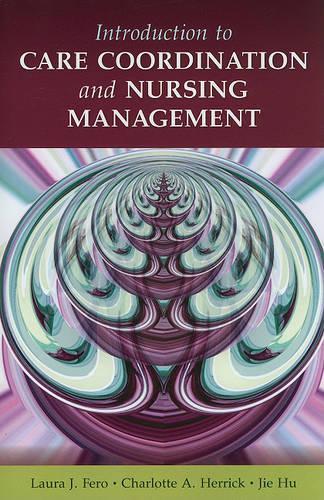 Паперова книга «Introduction To Care Coordination And Nursing Management», авторів Шарлотта Геррік, Цзе Ху, Лора Дж. Феро - фото №1