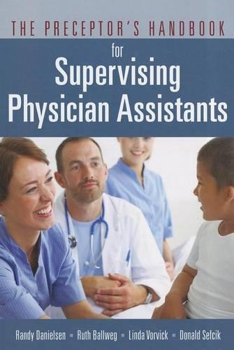 Бумажная книга «The Preceptor’s Handbook for Supervising Physician Assistants», авторов Дональд Сефчик, Линда Ворвик, Рэнди Дэниелсен, Рут Баллвег - фото №1