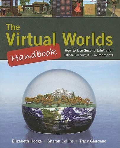 Бумажная книга «The Virtual Worlds Handbook: How to Use Second Life® and Other 3D Virtual Environments: How to Use Second Life® and Other 3D Virtual Environments», авторов Элизабет Ходж, Шэрон Коллинз, Трейси Джордано - фото №1