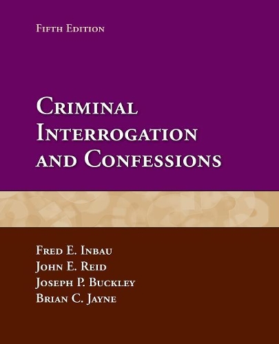 Бумажная книга «Criminal Interrogation And Confessions», авторов Брайан К. Джейн, Фред Э. Инбау, Джон Э. Рид, Джозеф П. Бакли - фото №1