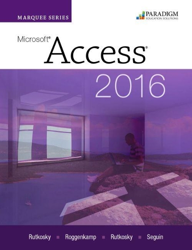[object Object] «Marquee Series: Microsoft®Access 2016: Text with physical eBook code», авторів Одрі Роггенкамп, Деніз Сегуїн, Ієн Руткоскі, Ніта Руткоскі - фото №1