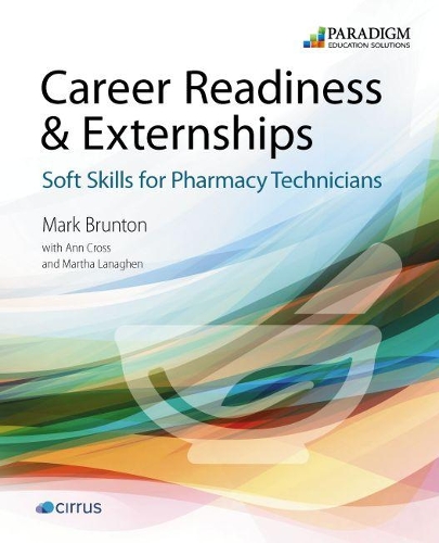 Бумажная книга «Career Readiness & Externships: Soft Skills for Pharmacy Technicians: Booklet», авторов Энн Кросс, Марта Лэнаген, Мартин Брунтон - фото №1