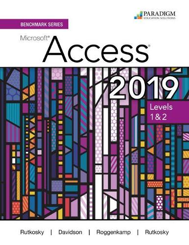 [object Object] «Benchmark Series: Microsoft Access 2019 Levels 1&2: Text + Review and Assessments Workbook», авторів Одрі Роггенкамп, Деніз Сегуїн, Ієн Руткоскі, Ніта Руткоскі - фото №1