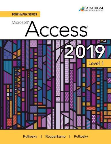 [object Object] «Benchmark Series: Microsoft Access 2019 Level 1: Text + Review and Assessments Workbook», авторів Одрі Роггенкамп, Деніз Сегуїн, Ієн Руткоскі, Ніта Руткоскі - фото №1