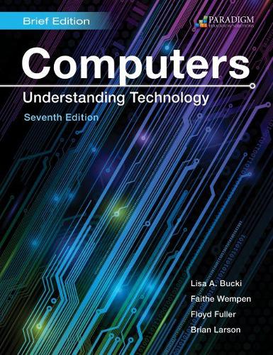 Бумажная книга «Computers: Understanding Technology - Brief: Text», авторов Брайан Ларсон, Фаите Вемпен, Флойд Фуллер, Лиза А. Баки - фото №1