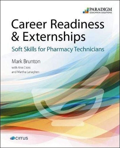 Бумажная книга «Career Readiness & Externships: Soft Skills for Pharmacy Technicians: Cirrus for Career Readiness & Externships + text, (code physically delivered)», автор Мартин Брунтон - фото №1