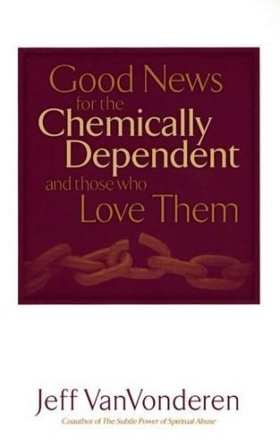 Бумажная книга «Good News for the Chemically Dependent and Those Who Love Them», автор Джефф Ванвондерен - фото №1