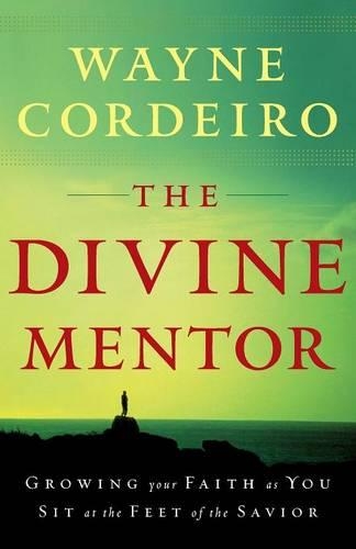 Бумажная книга «The Divine Mentor – Growing Your Faith as You Sit at the Feet of the Savior», автор Уэйн Кордейро - фото №1
