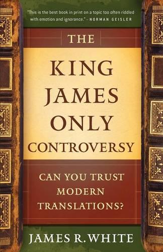 Бумажная книга «The King James Only Controversy – Can You Trust Modern Translations?», авторов Джеймс Р. Уайт, Майк Бэрд - фото №1