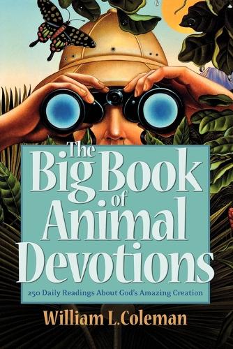 Бумажная книга «The Big Book of Animal Devotions – 250 Daily Readings About God`s Amazing Creation», автор Уильям Л. Коулман - фото №1